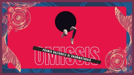 OMISSIS – osservatorio drammaturgico – Theatron 2.0