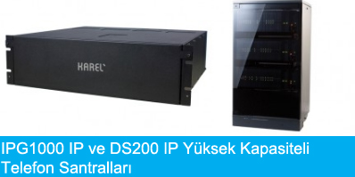 IPG1000 IP ve DS200 IP Yüksek Kapasiteli Telefon Santralleri